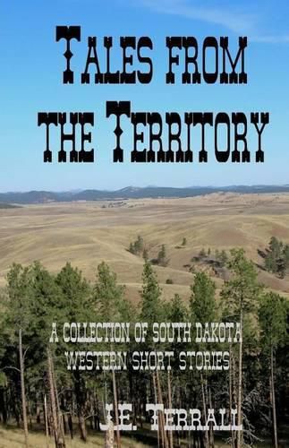 Cover image for Tales From The Territory: A collection of South Dakota Western Short Stories