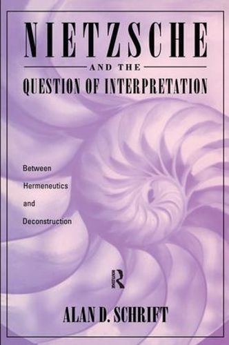 Cover image for Nietzsche and the Question of Interpretation: Between Hermeneutics and Deconstruction