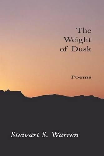 The Weight of Dusk: Poems