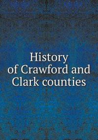 Cover image for History of Crawford and Clark counties