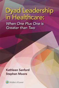 Cover image for Dyad Leadership in Healthcare: When One Plus One Is Greater Than Two
