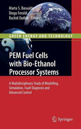 Cover image for PEM Fuel Cells with Bio-Ethanol Processor Systems: A Multidisciplinary Study of Modelling, Simulation, Fault Diagnosis and Advanced Control