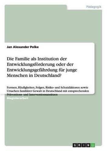 Cover image for Die Familie als Institution der Entwicklungsfoerderung oder der Entwicklungsgefahrdung fur junge Menschen in Deutschland?