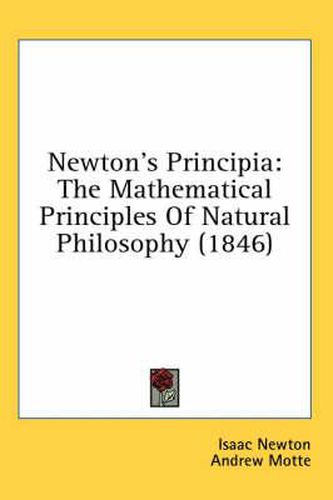 Cover image for Newton's Principia: The Mathematical Principles Of Natural Philosophy (1846)