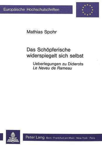 Cover image for Das Schoepferische Widerspiegelt Sich Selbst: Ueberlegungen Zu Diderots Le Neveu de Rameau