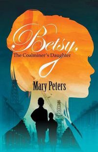 Cover image for Betsy, The Coalminer's Daughter