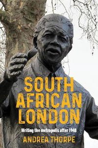 Cover image for South African London: Writing the Metropolis After 1948