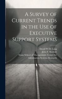 Cover image for A Survey of Current Trends in the use of Executive Support Systems