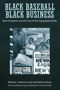 Cover image for Black Baseball, Black Business: Race Enterprise and the Fate of the Segregated Dollar