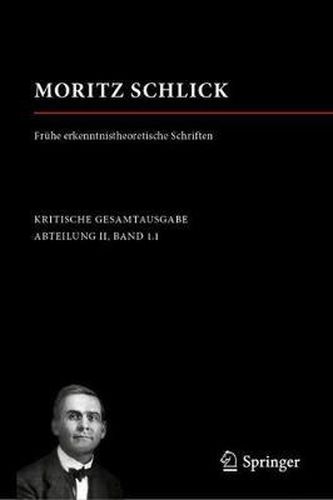 Moritz Schlick. Fruhe erkenntnistheoretische Schriften