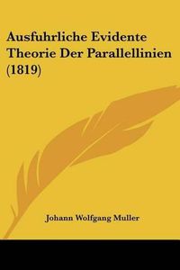 Cover image for Ausfuhrliche Evidente Theorie Der Parallellinien (1819)