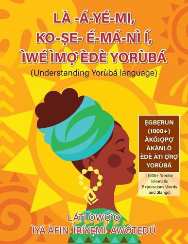 Cover image for LA-A-YE-MI, KO-ṢE- E-MA-NI I, IWE IMỌ̀ EDE YORUBA (Understanding Yoruba language)