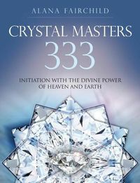 Cover image for Crystal Masters 333: Initiation with the Divine Power of Heaven & Earth