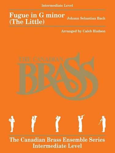 Fugue in G Minor, the Little: For Brass Quintet the Canadian Brass Ensemble Series -Intermediate Level