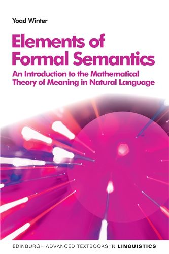 Cover image for Elements of Formal Semantics: An Introduction to the Mathematical Theory of Meaning in Natural Language