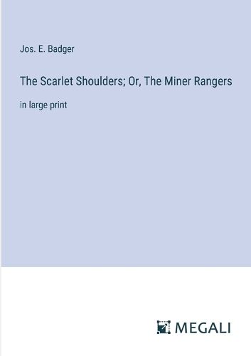 The Scarlet Shoulders; Or, The Miner Rangers