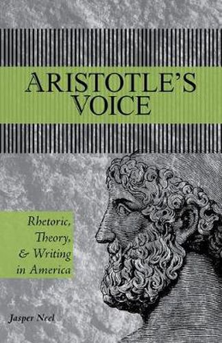 Cover image for Aristotle's Voice: Rhetoric, Theory, and Writing in America