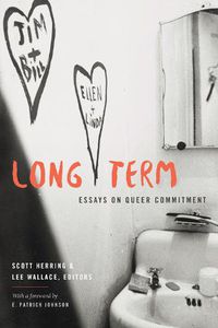 Cover image for Long Term: Essays on Queer Commitment