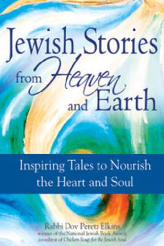 Cover image for Jewish Tales from Heaven and Earth: Inspiring Tales to Nourish the Heart and Soul