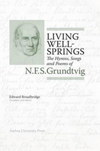 Cover image for Living Wellsprings: The Hymns, Songs & Poems of N F S Grundtvig