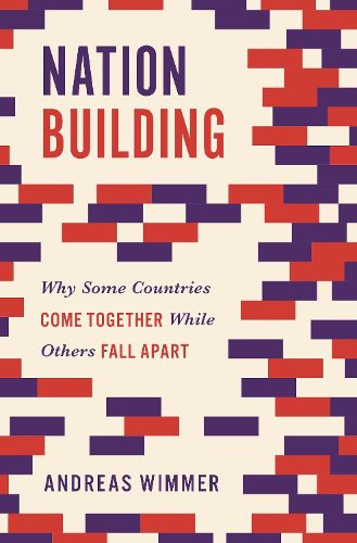 Cover image for Nation Building: Why Some Countries Come Together While Others Fall Apart