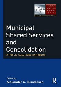 Cover image for Municipal Shared Services and Consolidation: A Public Solutions Handbook