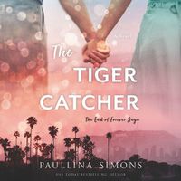 Cover image for The Tiger Catcher Lib/E: The End of Forever Saga