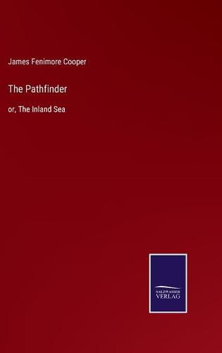 Cover image for The Pathfinder: or, The Inland Sea