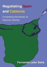 Cover image for Negotiating Spain and Catalonia: Competing Narratives of National Identity