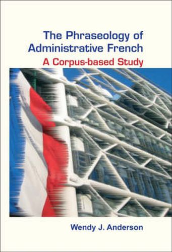 Cover image for The Phraseology of Administrative French: A Corpus-Based Study