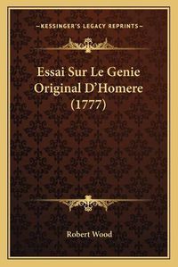 Cover image for Essai Sur Le Genie Original D'Homere (1777)