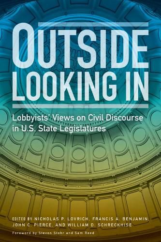 Cover image for Outside Looking in: Lobbyists' Views on Civil Discourse in U.S. State Legislatures