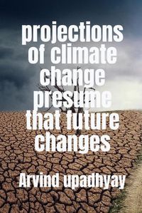 Cover image for projections of climate change presume that future changes