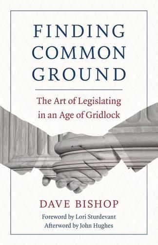 Cover image for Finding Common Ground: The Art of Legislating in an Age of Gridlock