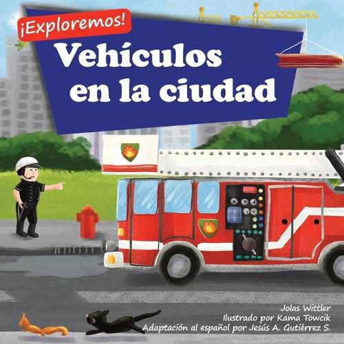 Cover image for !Exploremos! Vehiculos en la ciudad: Un libro de rimas con ilustraciones sobre camiones y carros para ninos de edades comprendidas entre 2 y 4 anos [Historias en verso y para la hora de acostarse]