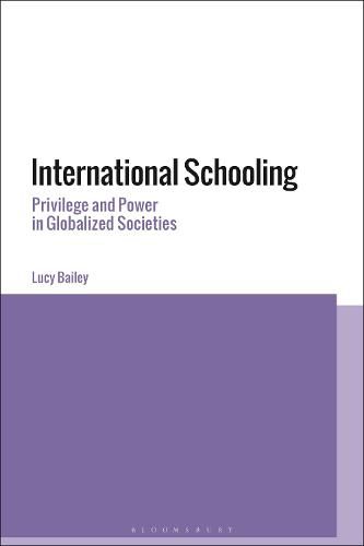 Cover image for International Schooling: Privilege and Power in Globalized Societies