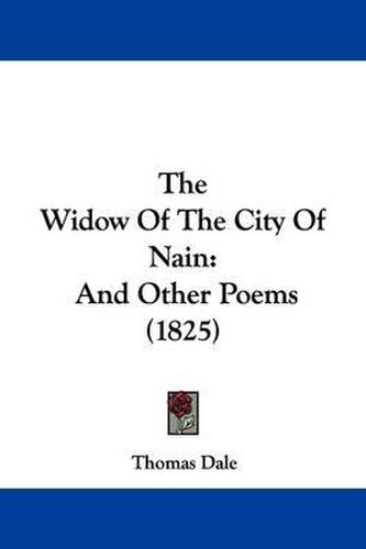Cover image for The Widow Of The City Of Nain: And Other Poems (1825)