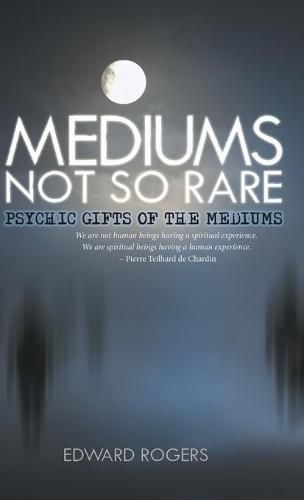 Cover image for Mediums Not So Rare: Psychic Gifts of the Mediums