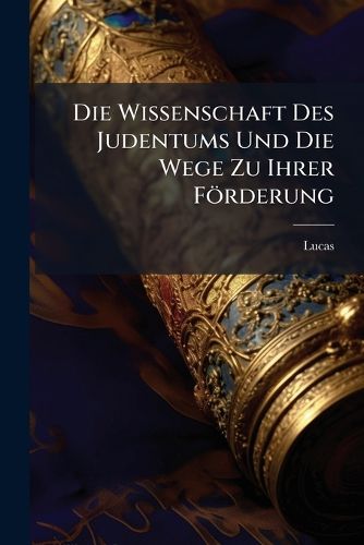 Cover image for Die Wissenschaft Des Judentums Und Die Wege Zu Ihrer Foerderung