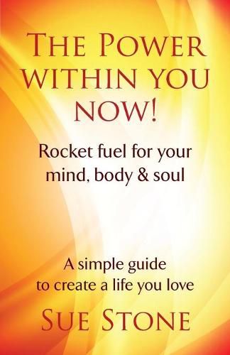 Cover image for The Power Within You Now: Rocket Fuel For Your Mind, Body and Soul