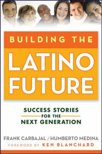 Building the Latino Future: Success Stories for the Next Generation