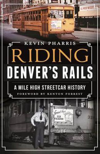 Cover image for Riding Denver's Rails: A Mile High Streetcar History