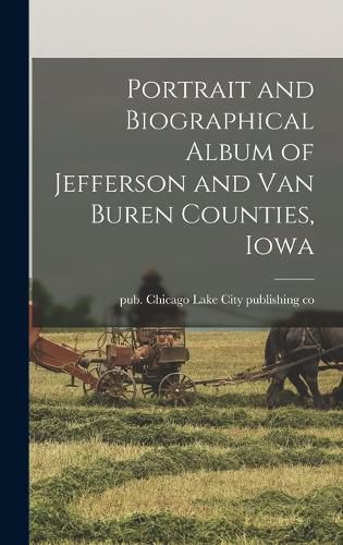 Cover image for Portrait and Biographical Album of Jefferson and Van Buren Counties, Iowa