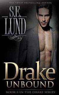 Cover image for Drake Unbound: Book Three in the Drake Series