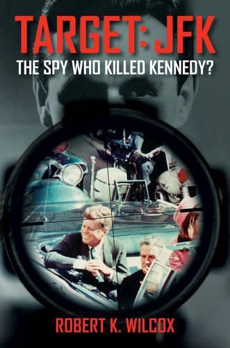 Cover image for Target JFK: The Spy Who Killed Kennedy?