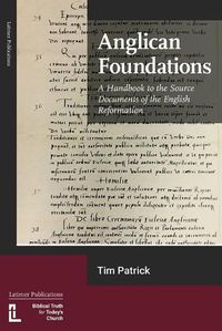 Cover image for Anglican Foundations: A Handbook to the Source Documents of the English Reformation