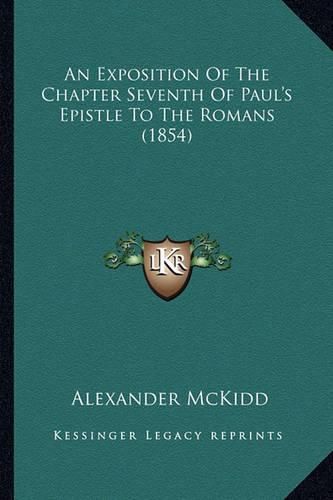 Cover image for An Exposition of the Chapter Seventh of Paul's Epistle to the Romans (1854)