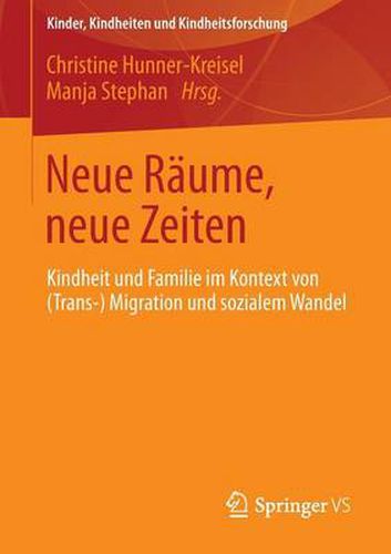 Cover image for Neue Raume, neue Zeiten: Kindheit und Familie im Kontext von (Trans-) Migration und sozialem Wandel