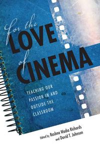 Cover image for For the Love of Cinema: Teaching Our Passion In and Outside the Classroom