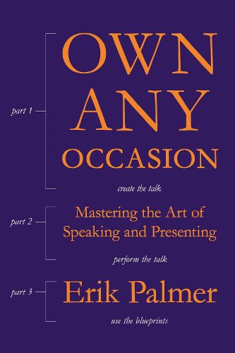 Cover image for Own Any Occasion: Mastering the Art of Speaking and Presenting